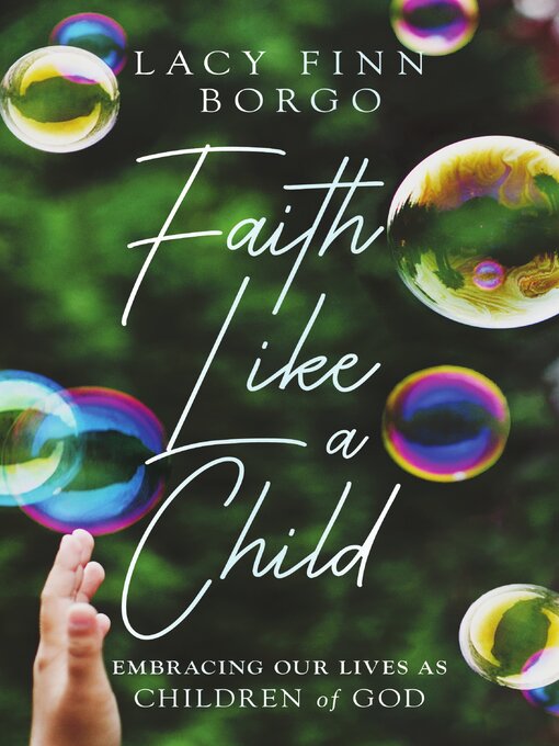 Title details for Faith Like a Child by Lacy Finn Borgo - Available